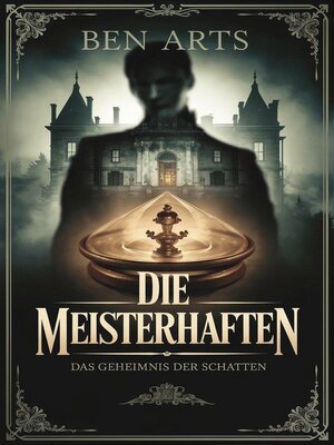 cover image of Die Meisterhaften – Das Geheimnis der Schatten